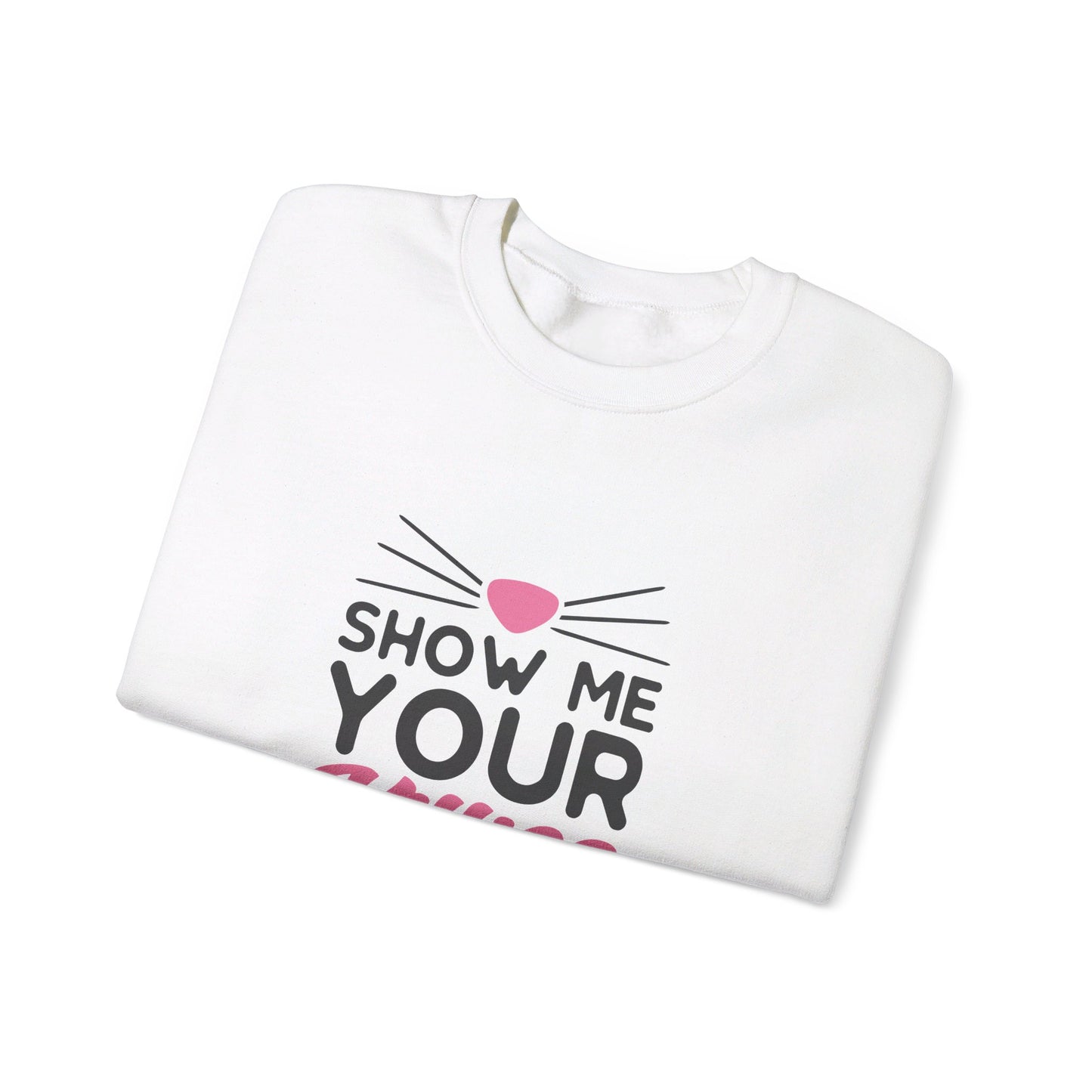 Show Me Your Kitties - Sweatshirt