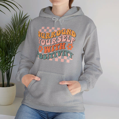 Surround Yourself With Positivity - Hooded Sweatshirt