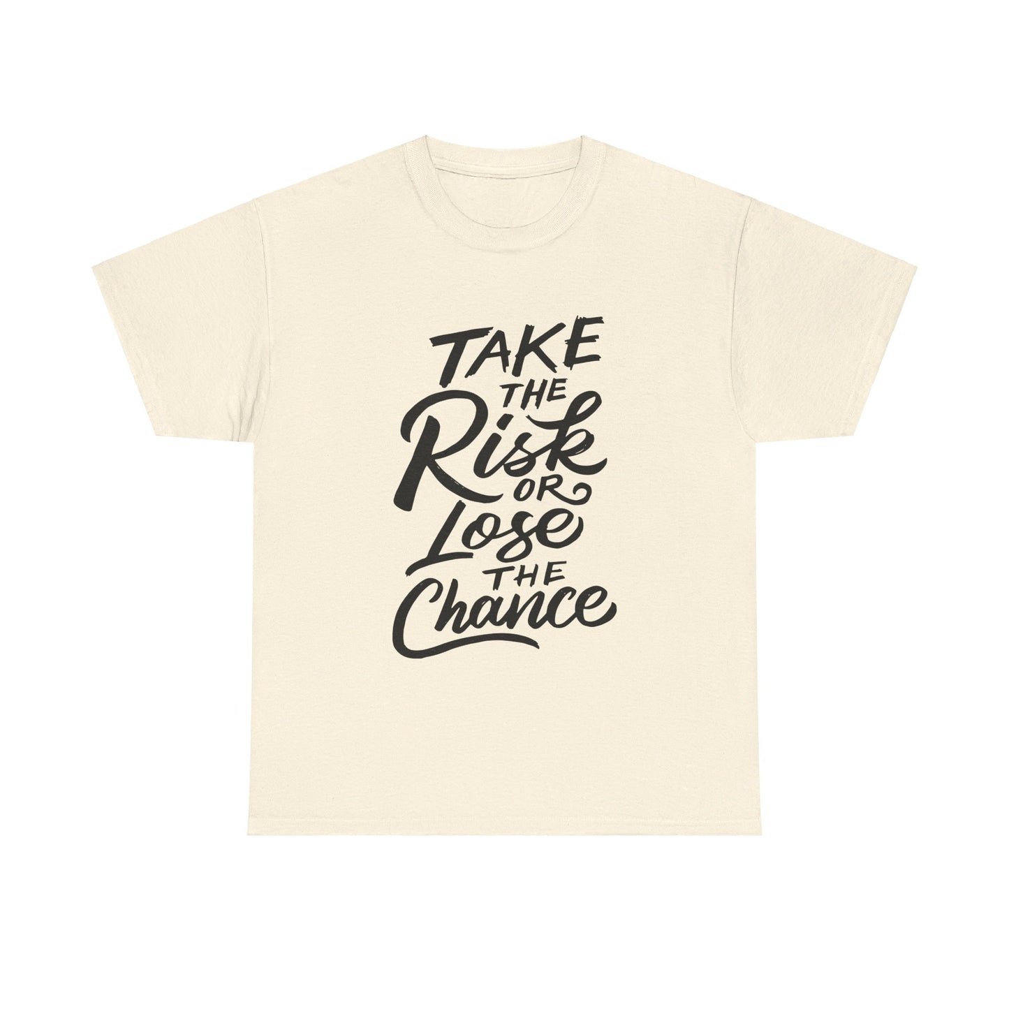 Take The Risk or Lose The Chance-T-Shirt