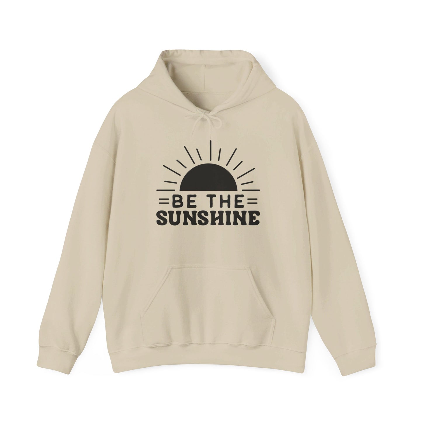 Be The Sunshine - Hooded Sweatshirt