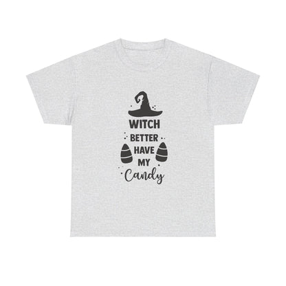 Witch better have my candy - T-Shirt