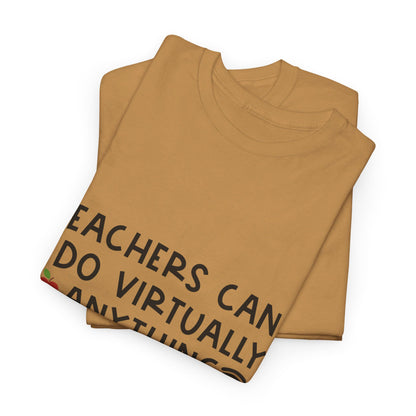 Teachers Can Do Virtually Anything - T-Shirt