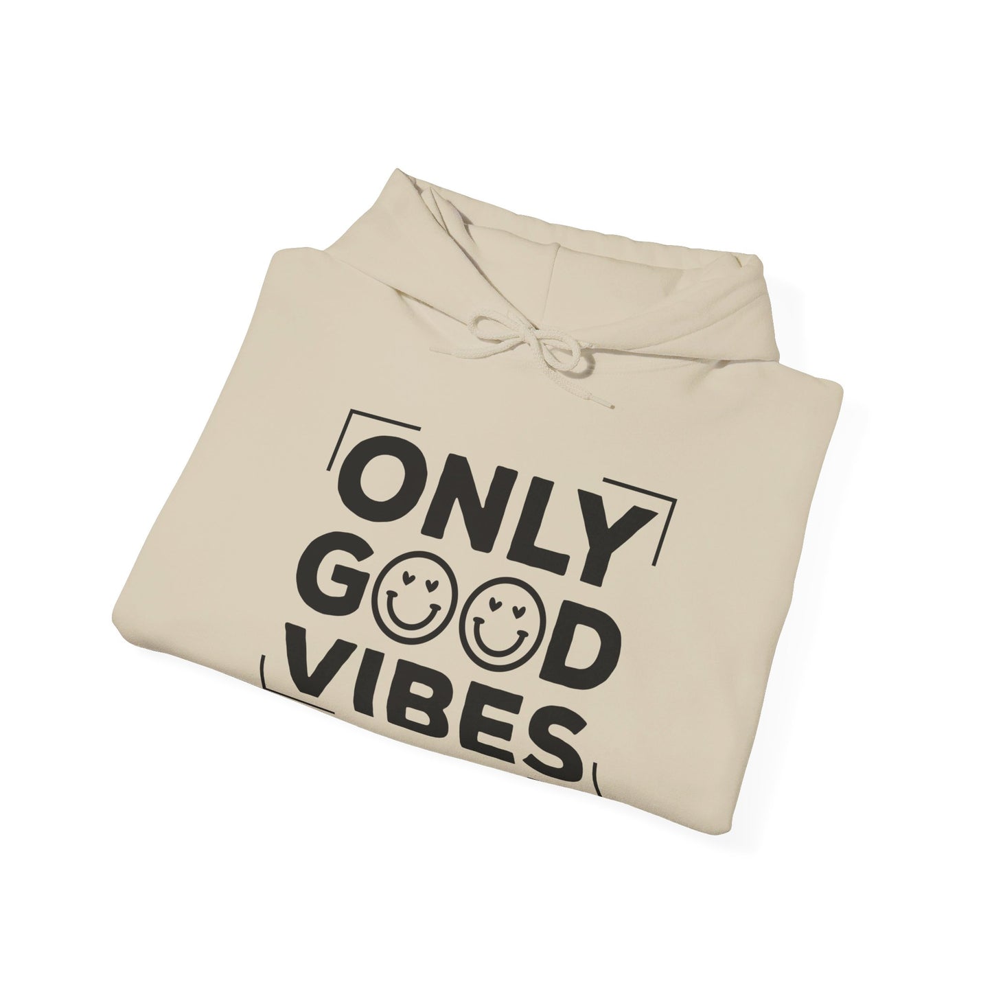 Only Good Vibes - Hooded Sweatshirt