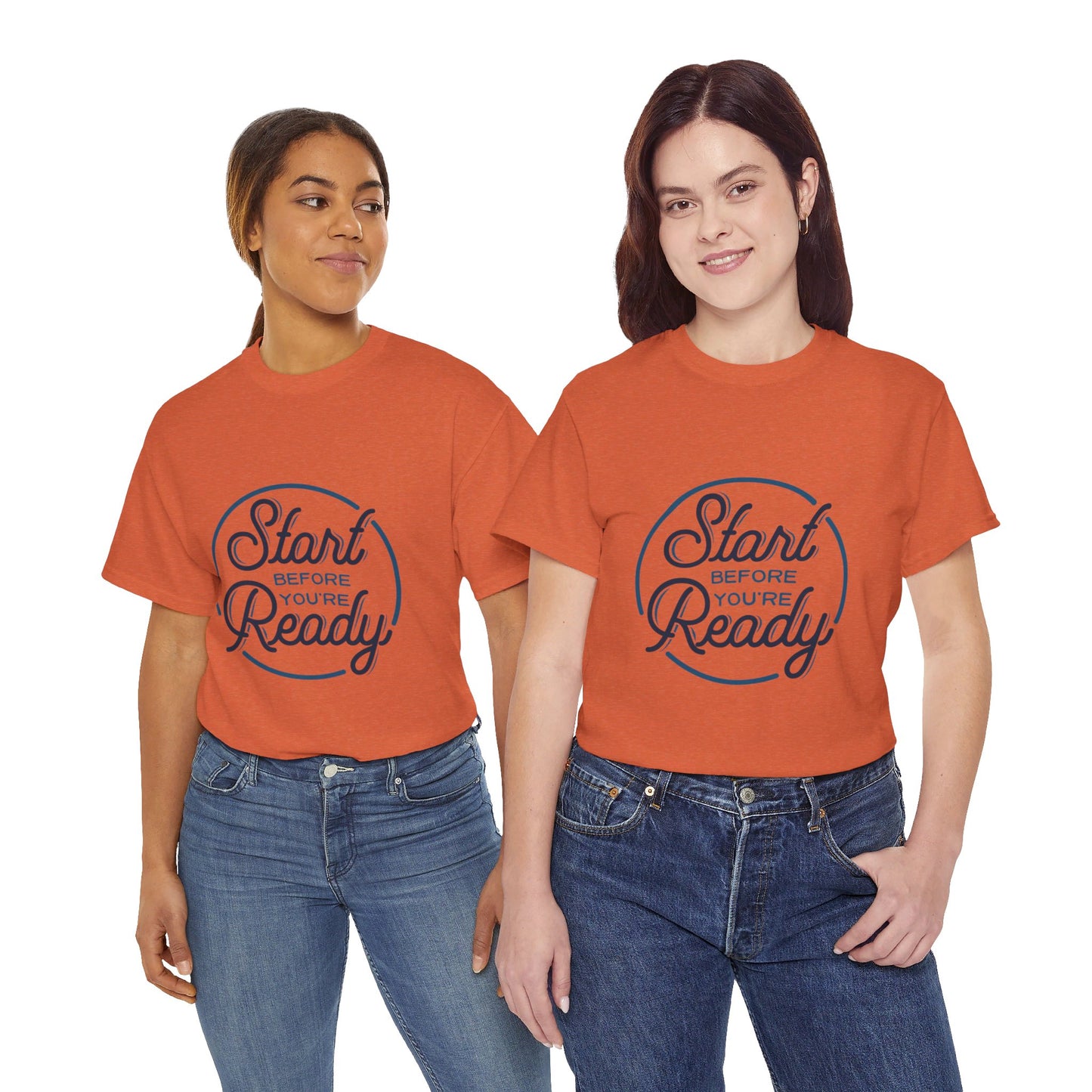 Start Before You're Ready-T-Shirt