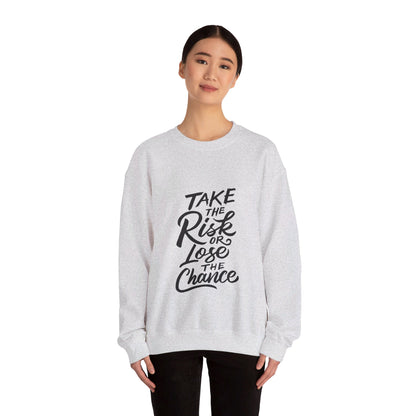 Take The Risk or Lose The Chance - Sweatshirt