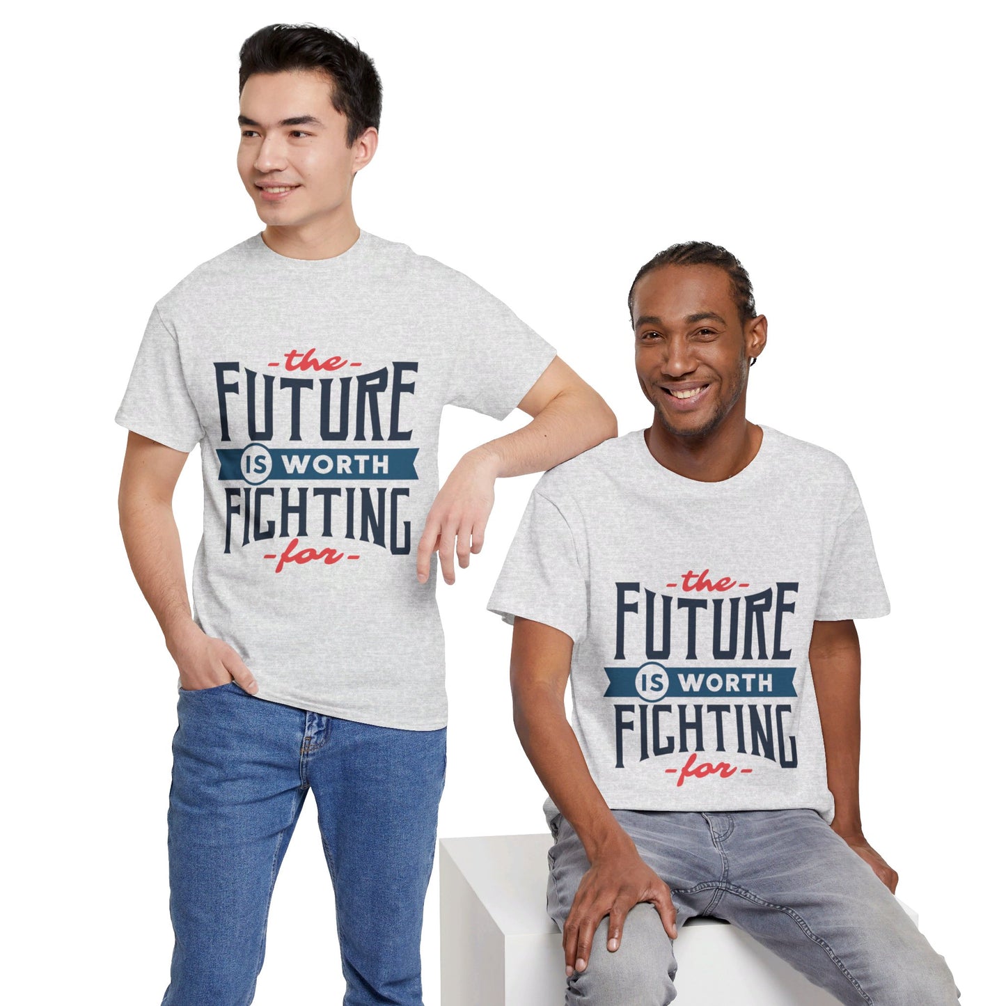 The Future is worth fighting for - T-Shirt