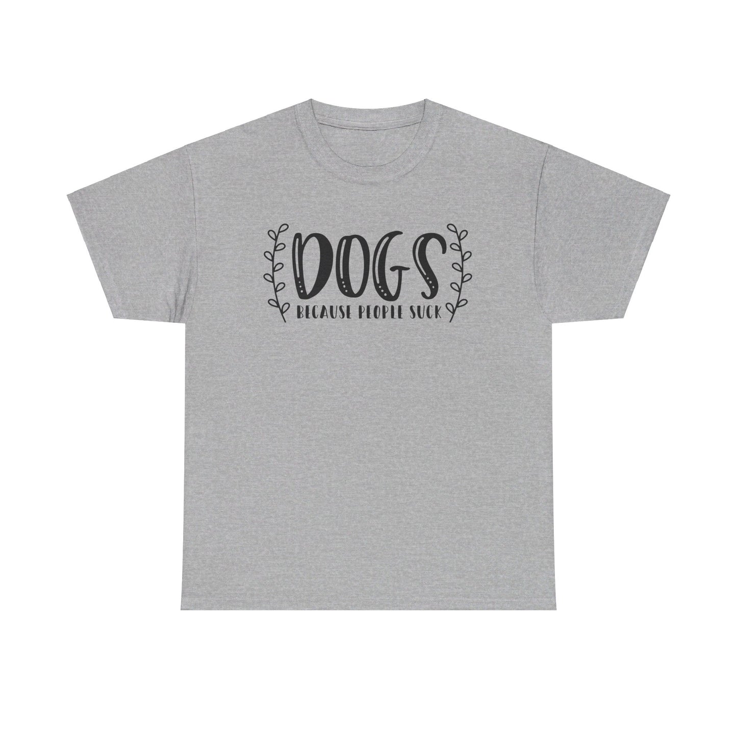 Dogs Because People Suck - T-Shirt