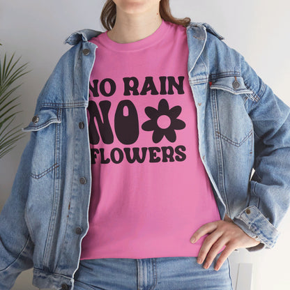 Flowers Need Rain to Flourish - T-Shirt