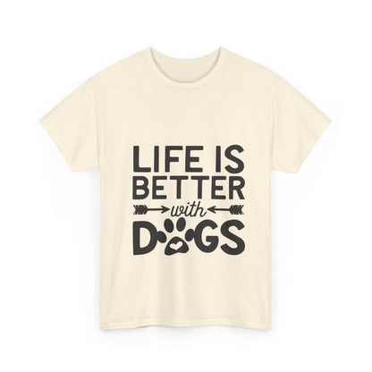 Life Is Better with Dogs T-Shirt