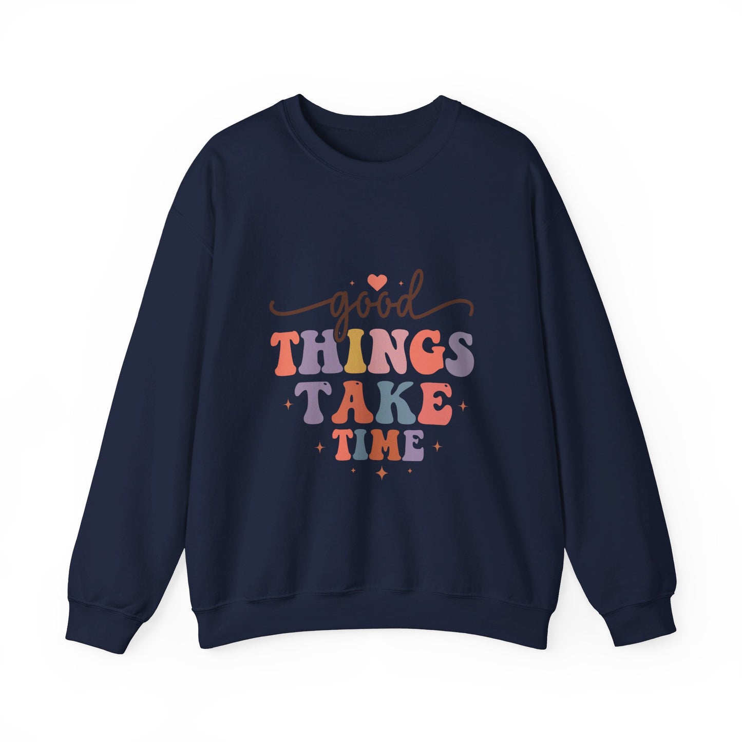 Good Things Take Time - Sweatshirt