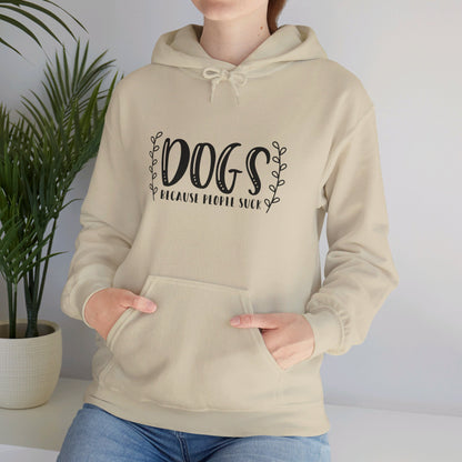 Dogs Because People Suck - Hooded Sweatshirt