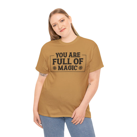 You Are Full Of Magic - T-Shirt