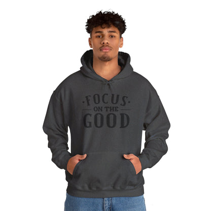 Focus On The Good - Hooded Sweatshirt