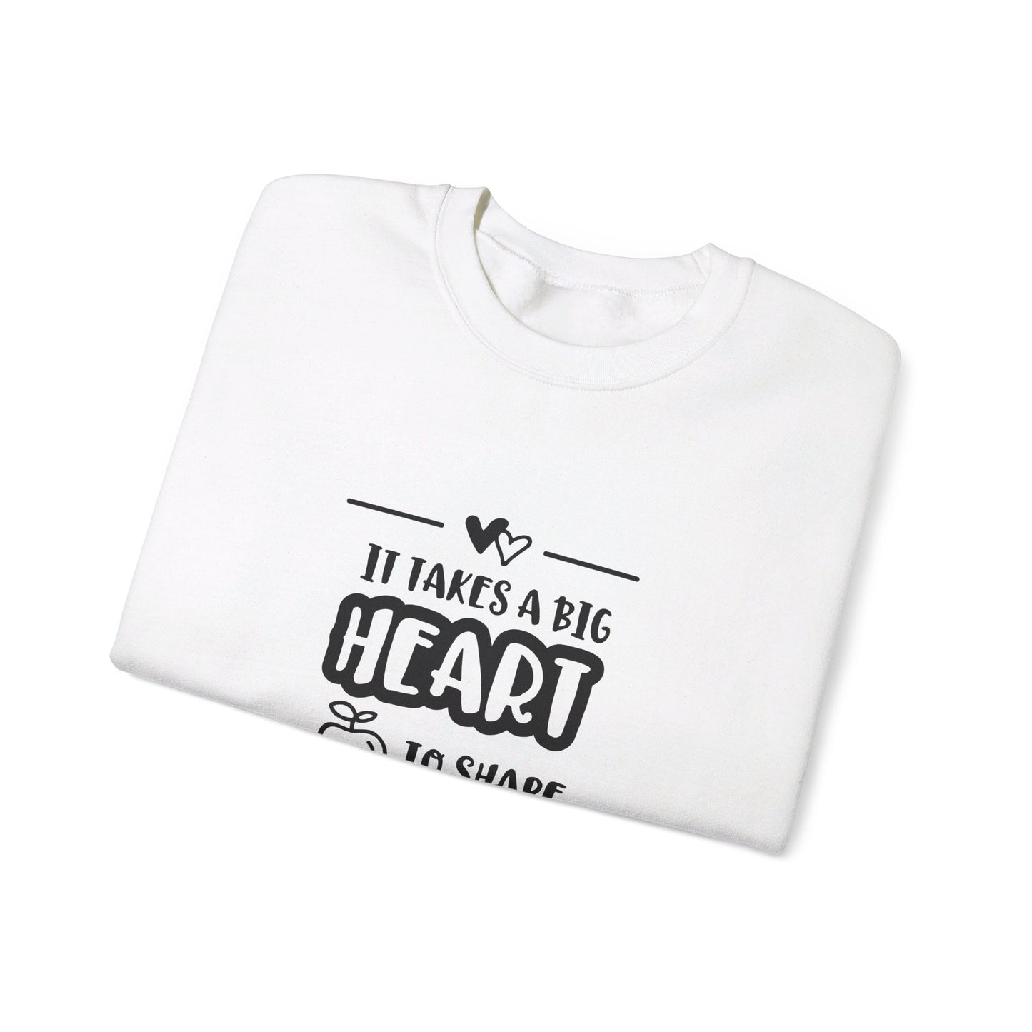 It Takes A Big Heart To Shape Little Minds - Sweatshirt