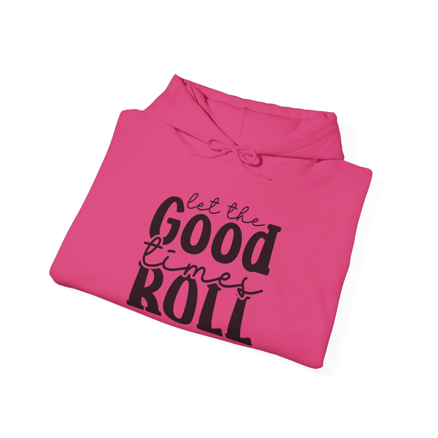 Let The Good Times Roll - Hooded Sweatshirt