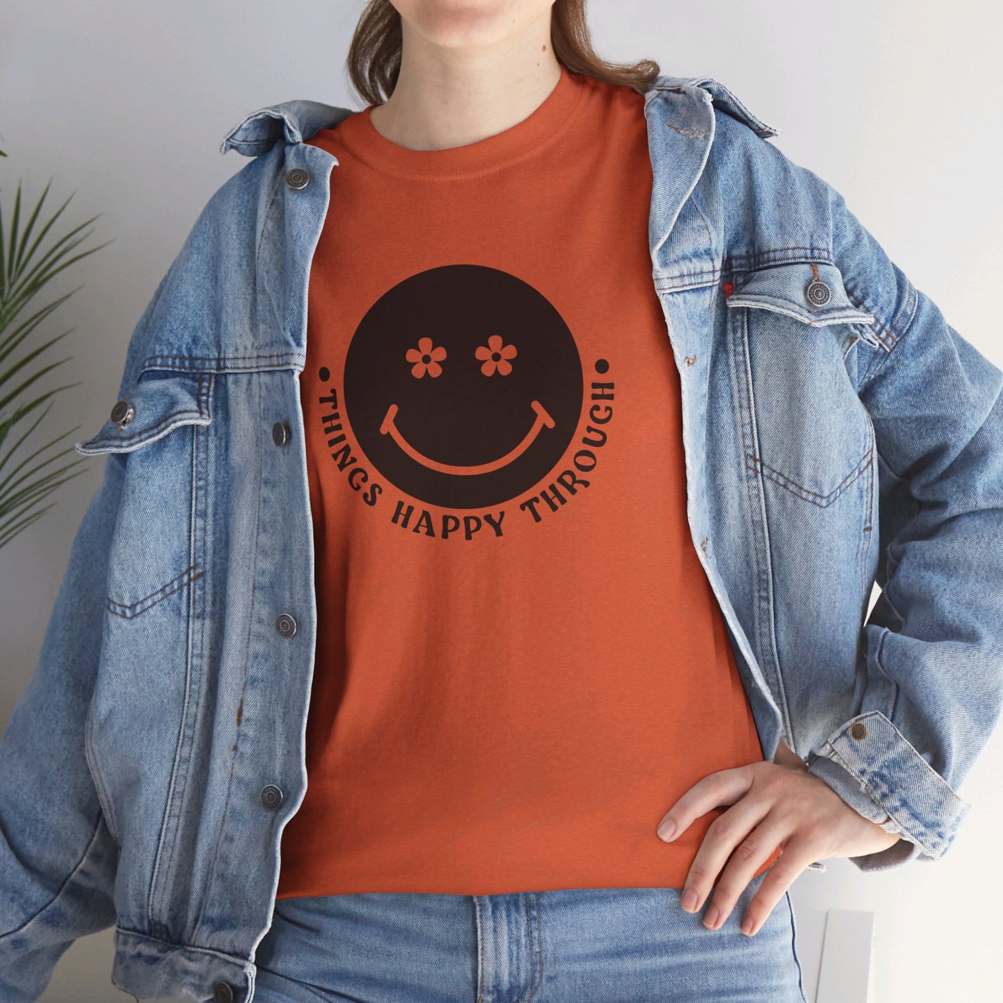 Things Happy Through - T-Shirt