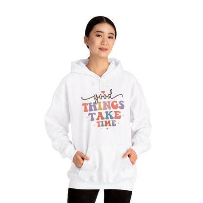 Good Things Take Time - Hooded Sweatshirt