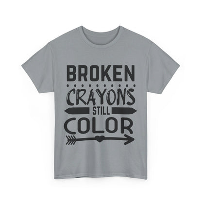 Broken Crayons Still Color T-Shirt