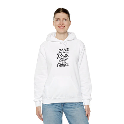 Take the Risk or Lose the Chance - Hooded Sweatshirt