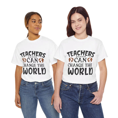 Teachers Can Change The World - T-Shirt