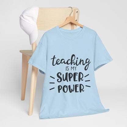 Teaching is My Super Power - T-Shirt