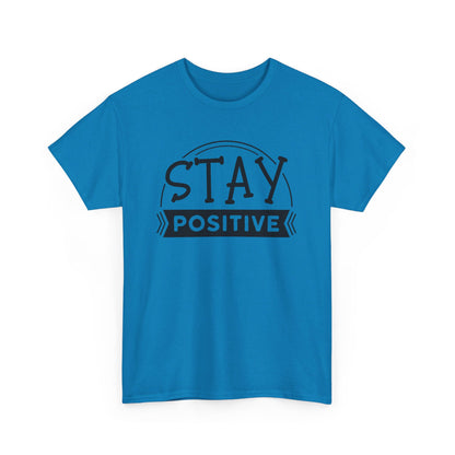 Stay Positive, Embrace Life - T-Shirt