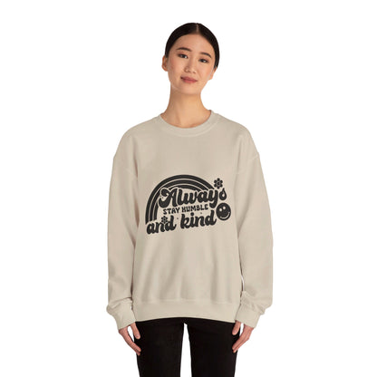 Always Stay Humble And Kind - Crewneck Sweatshirt