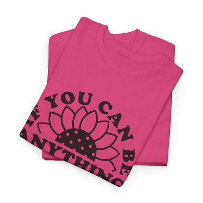 If You Can Be Anything Be Kind - T-Shirt