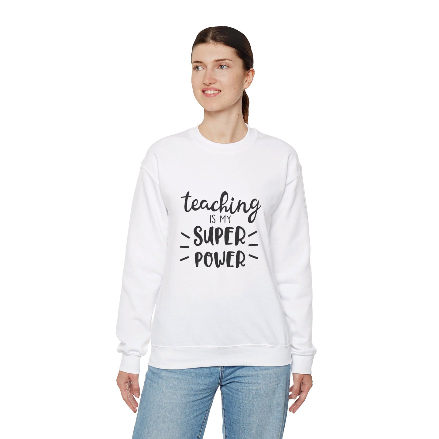 Teaching Is My Super Power - Sweatshirt