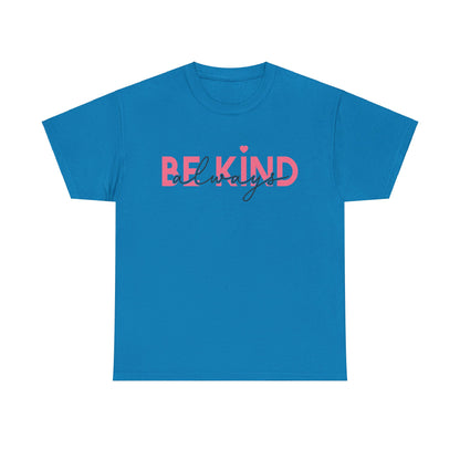 Be Kind Always - T-Shirt