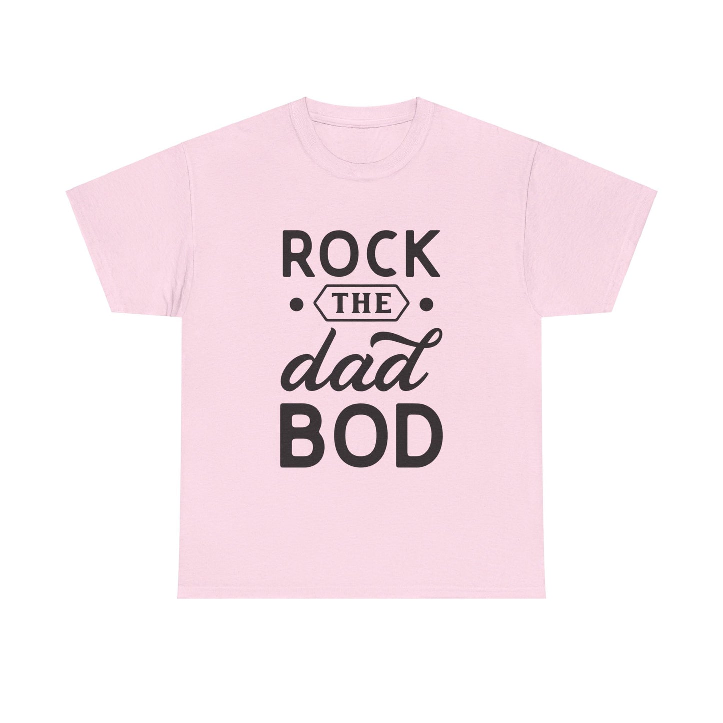 Rock the Dad Bod T-Shirt