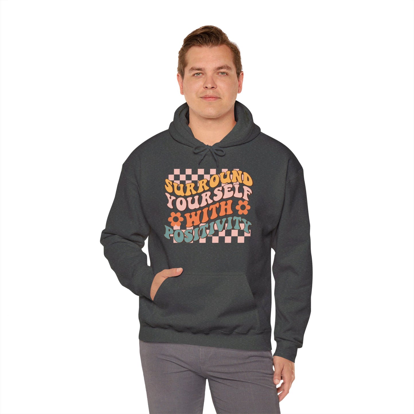 Surround Yourself With Positivity - Hooded Sweatshirt