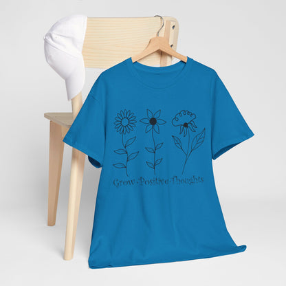 Grow Positive Thoughts - T-Shirt