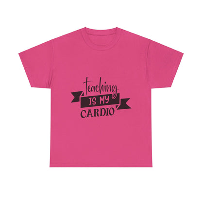 Teaching is my cardio - T-Shirt