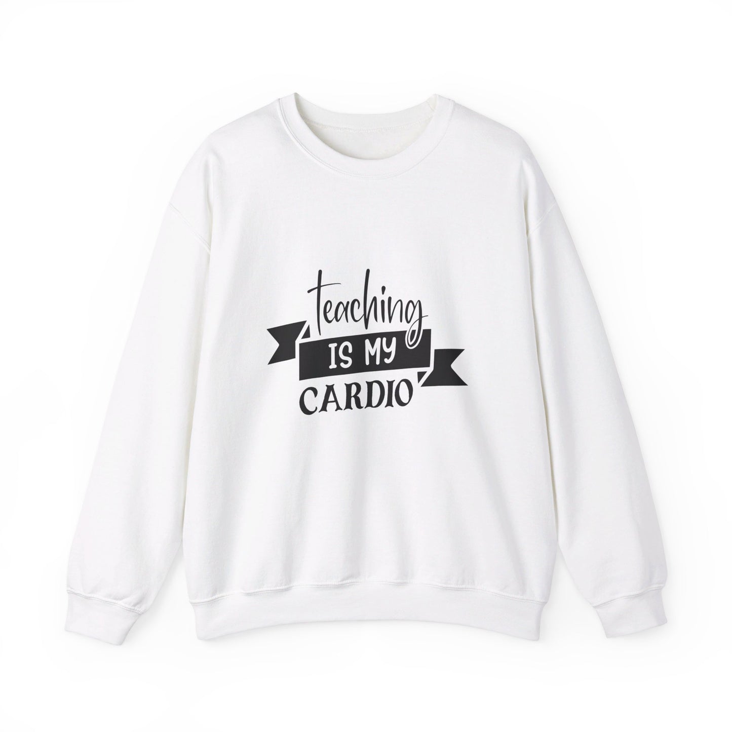 Teaching Is My Cardio - Sweatshirt