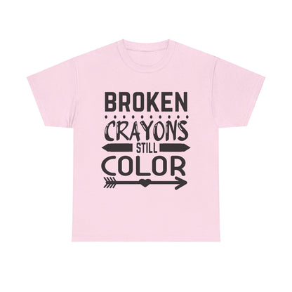 Broken Crayons Still Color T-Shirt