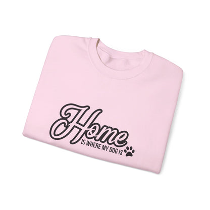 Home Is Where My Dog Is - Crewneck Sweatshirt