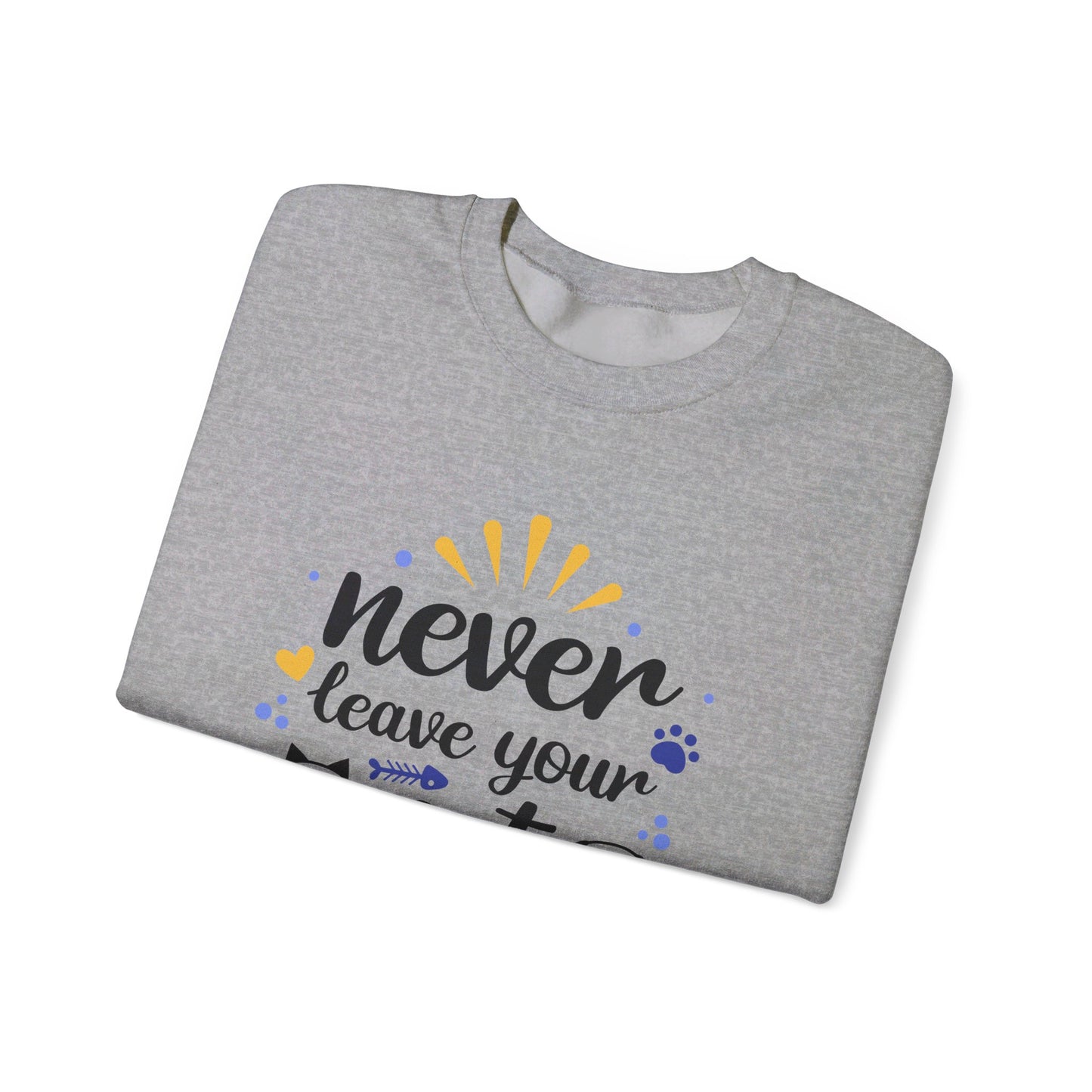 Never Leave Your Pet Behind - Sweatshirt