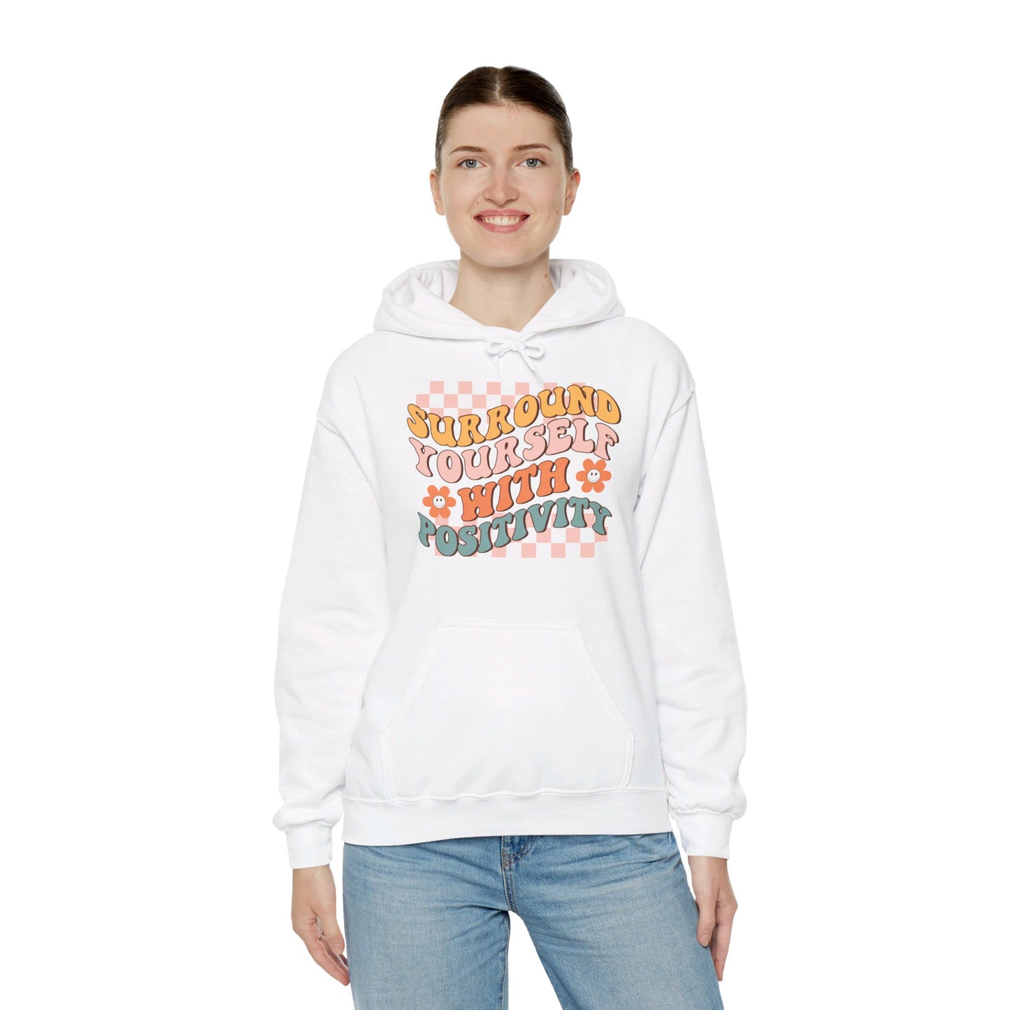 Surround Yourself With Positivity - Hooded Sweatshirt