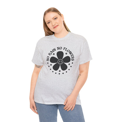 No Rain No Flowers - T-Shirt