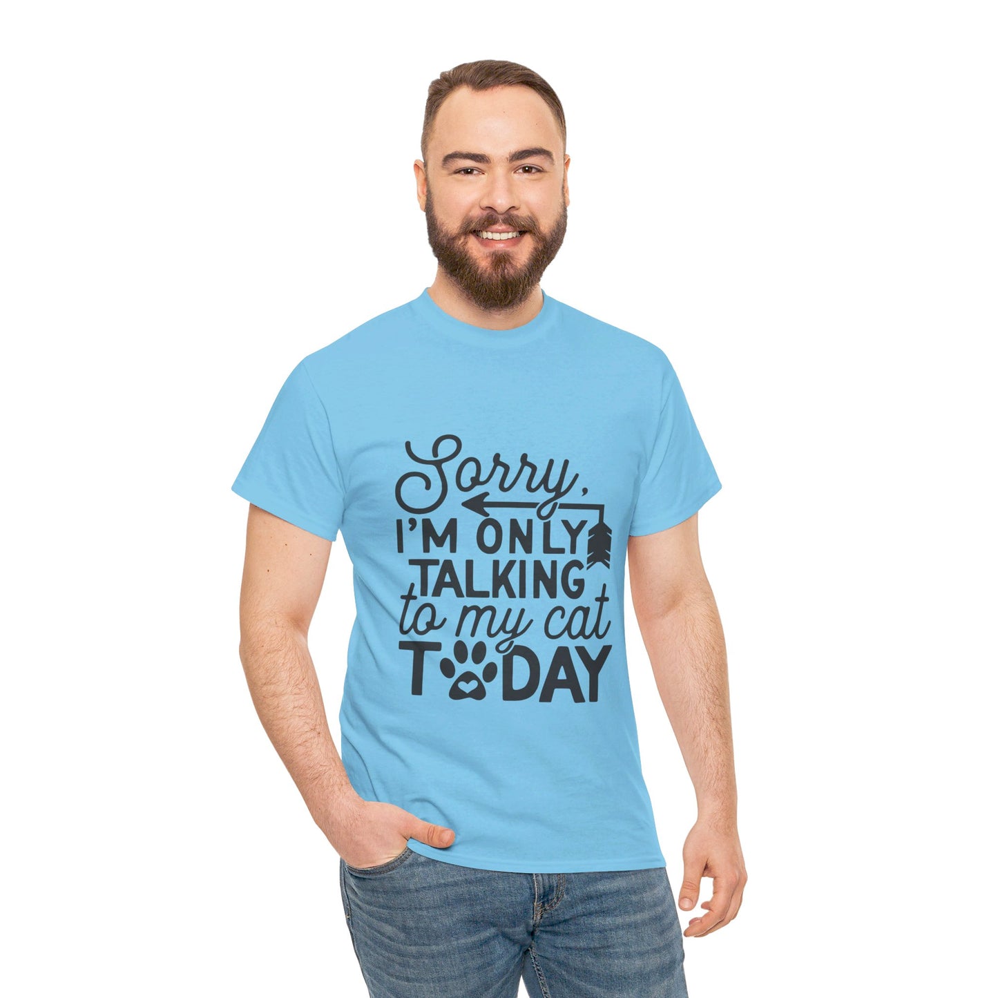 Sorry I'm Only Talking To My Cat Today-T-Shirt