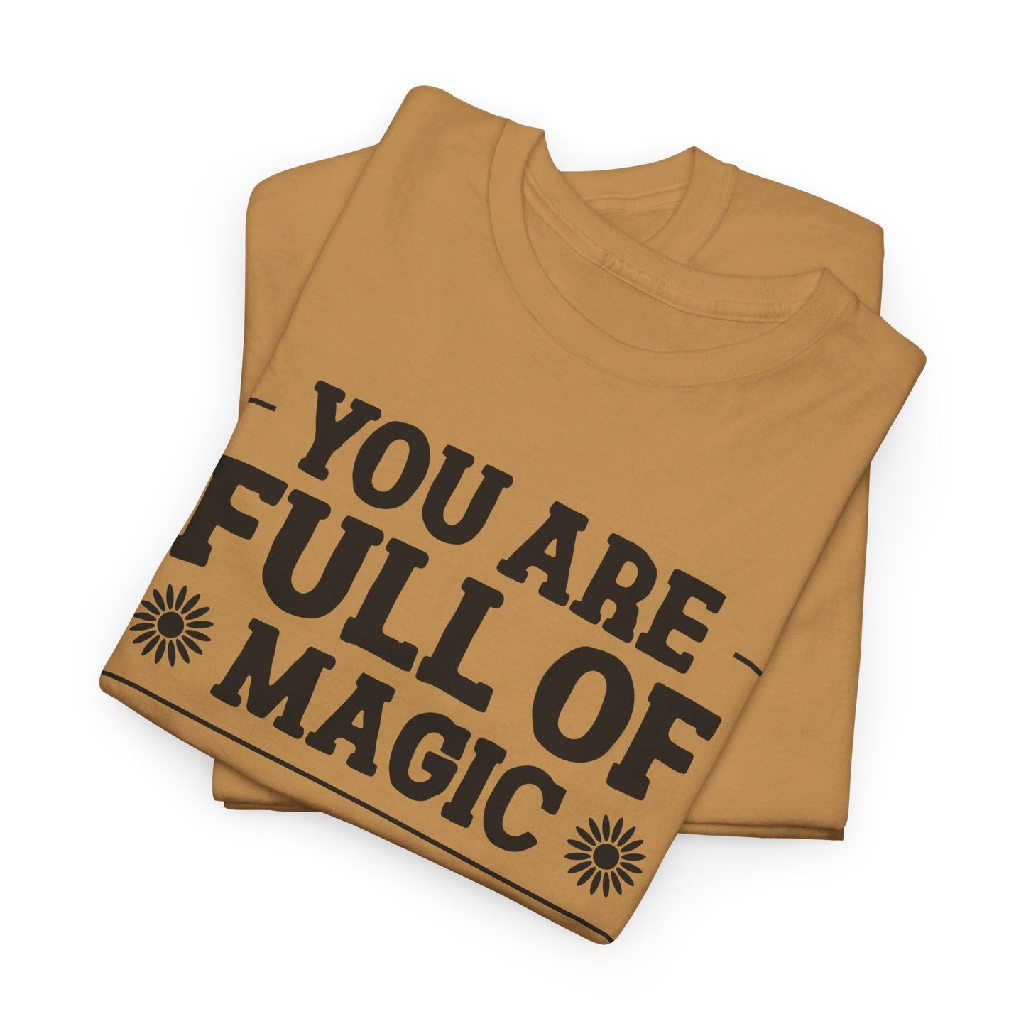 You Are Full Of Magic - T-Shirt