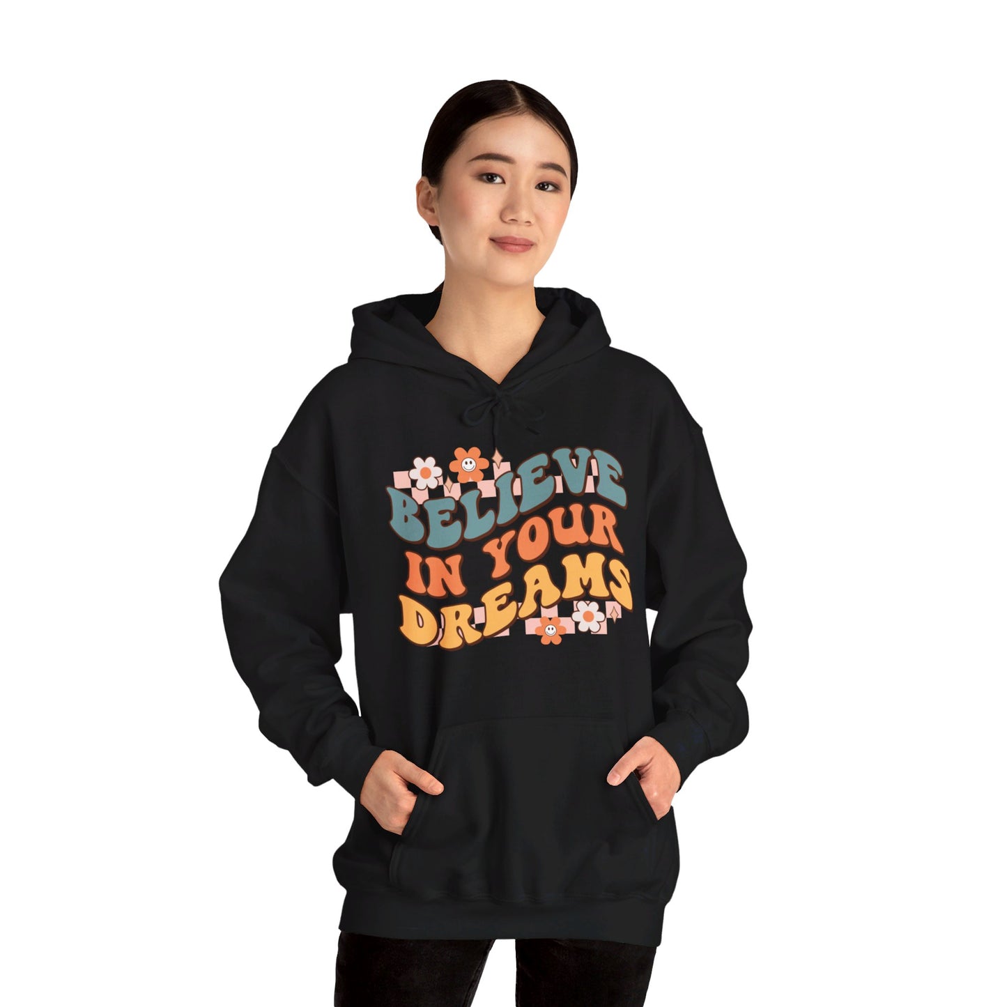 Believe In Your Dreams - Hooded Sweatshirt