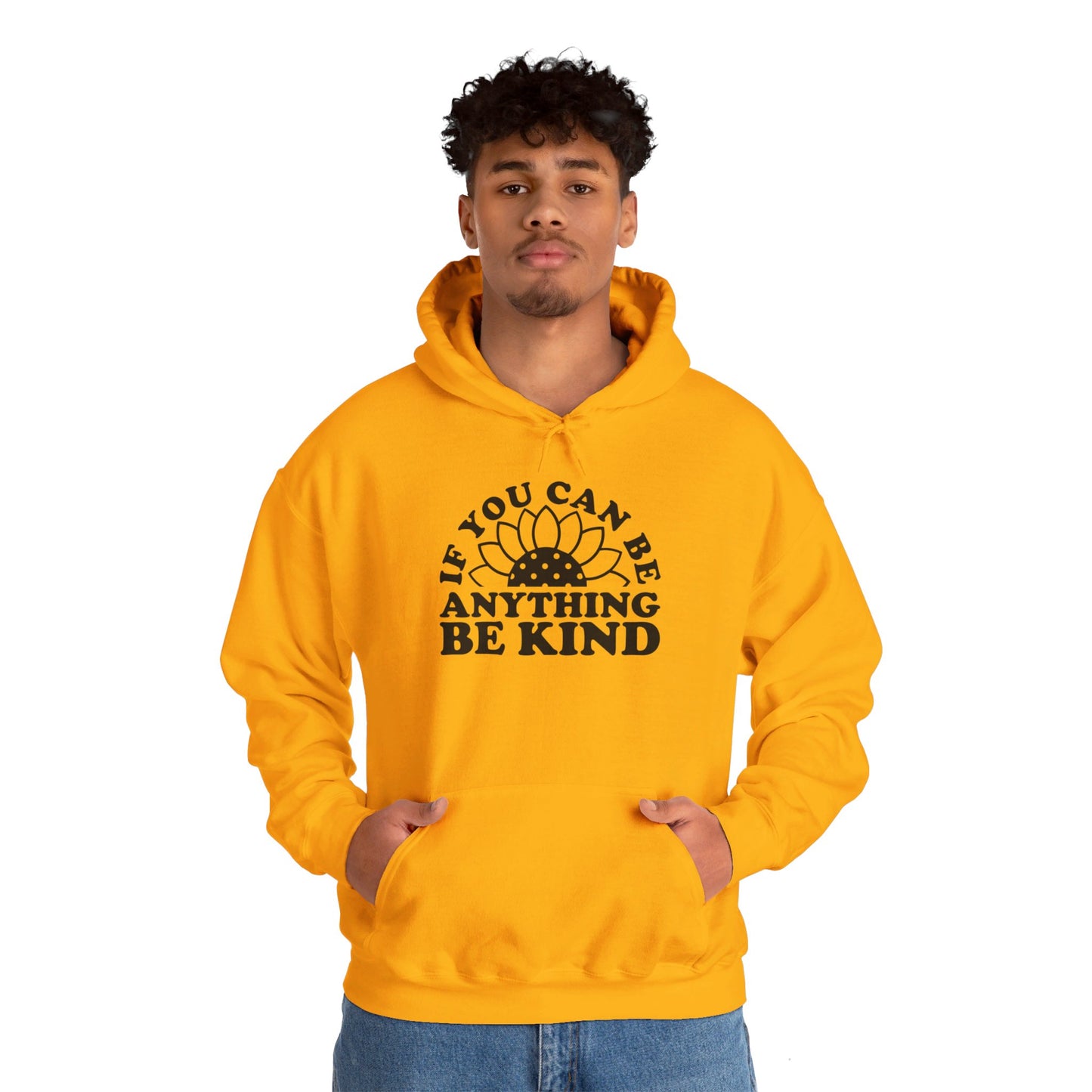 If You Can Be Anything Be Kind - Hooded Sweatshirt