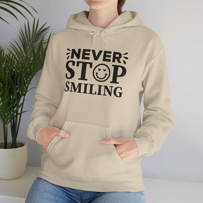 Never Stop Smiling - Hooded Sweatshirt