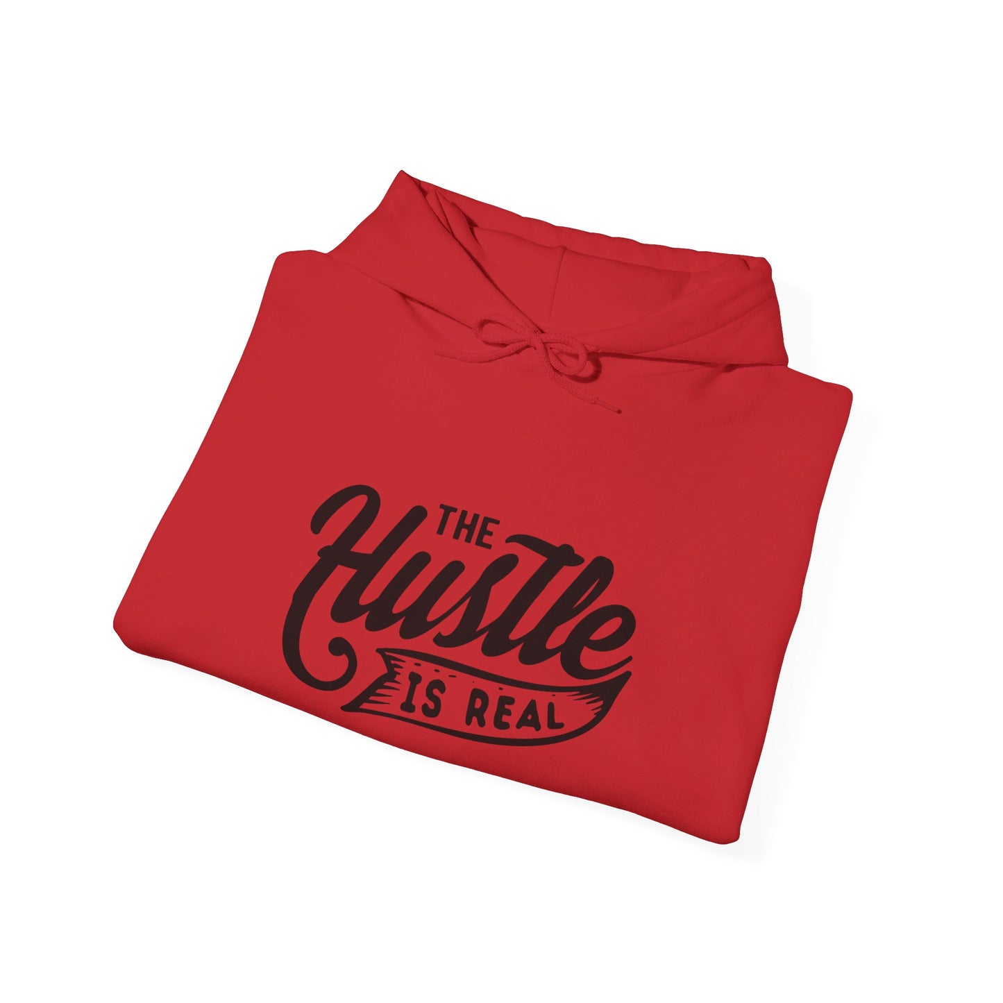 The Hustle Is Real - Hooded Sweatshirt