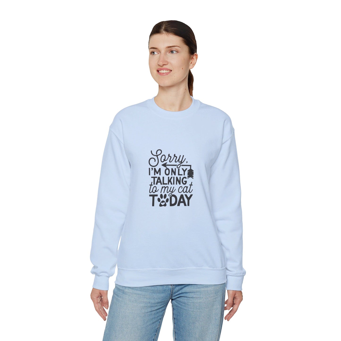 Sorry I'm Only Talking To My Cat - Sweatshirt