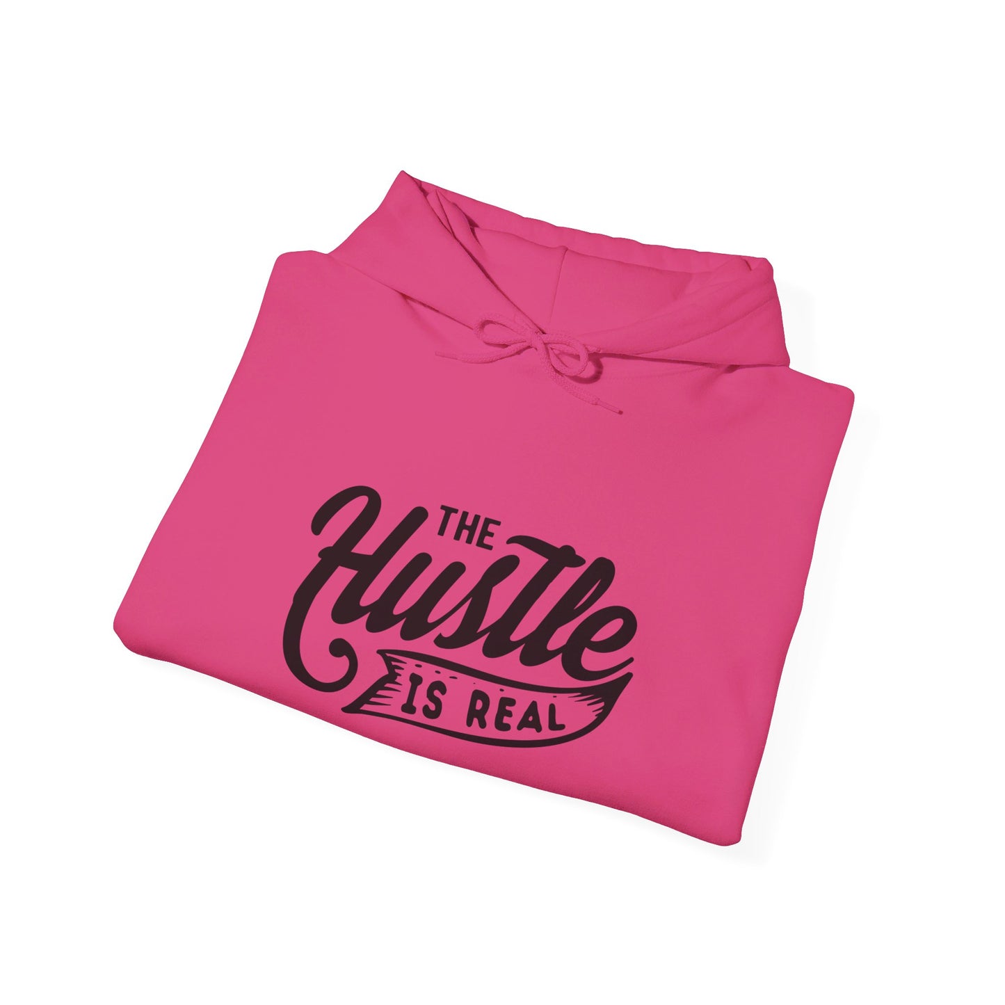 The Hustle Is Real - Hooded Sweatshirt