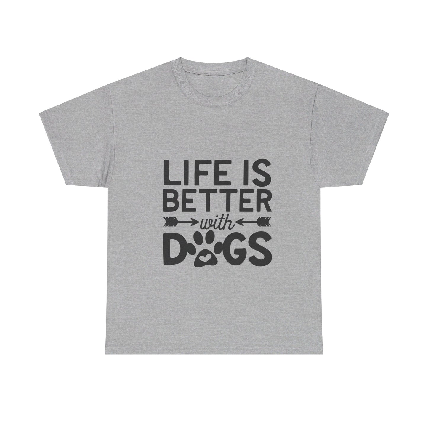 Life Is Better with Dogs T-Shirt