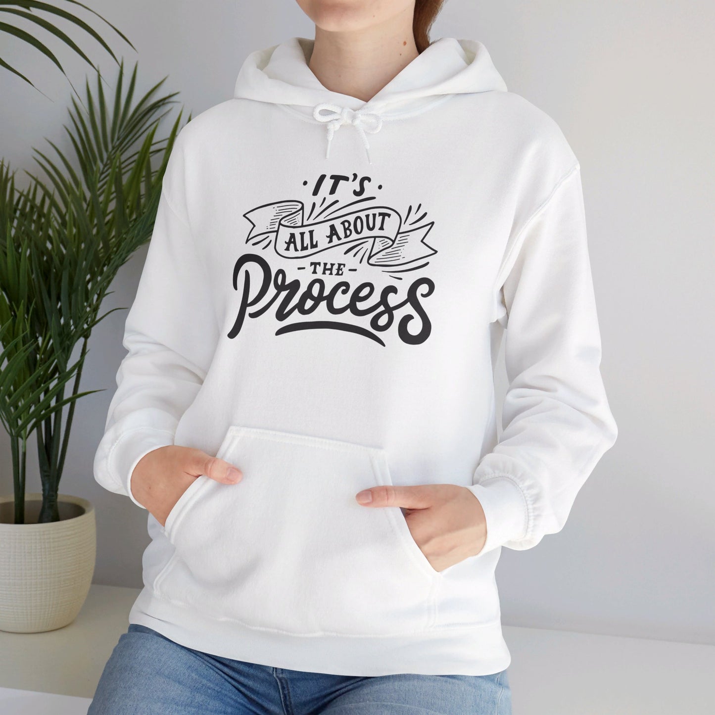 It's All About The Process - Hooded Sweatshirt